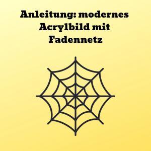 Anleitung modernes Acrylbild mit Fadennetz