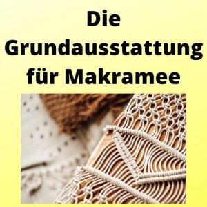 Die Grundausstattung für Makramee