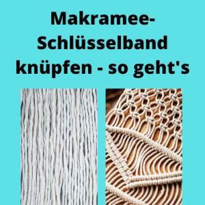 Makramee-Schlüsselband knüpfen - so geht's