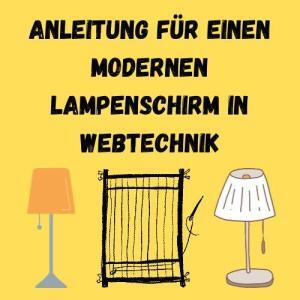 Anleitung für einen modernen Lampenschirm in Webtechnik